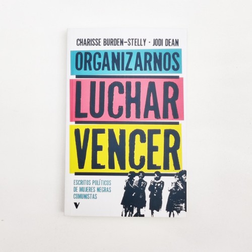 Organizarnos, luchar, vencer - Charisse Burden-Stelly , Jodi Dean