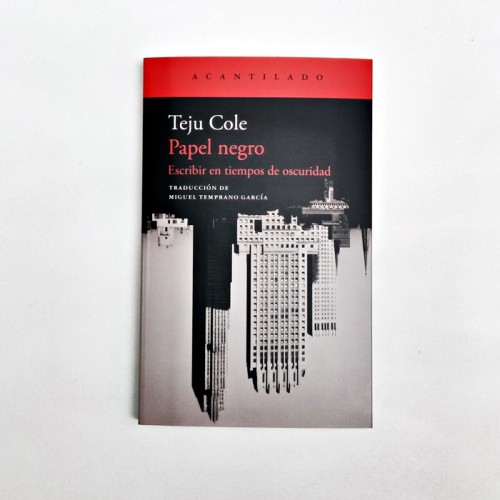Papel negro - Teju Cole - Escribir en tiempos de oscuridad