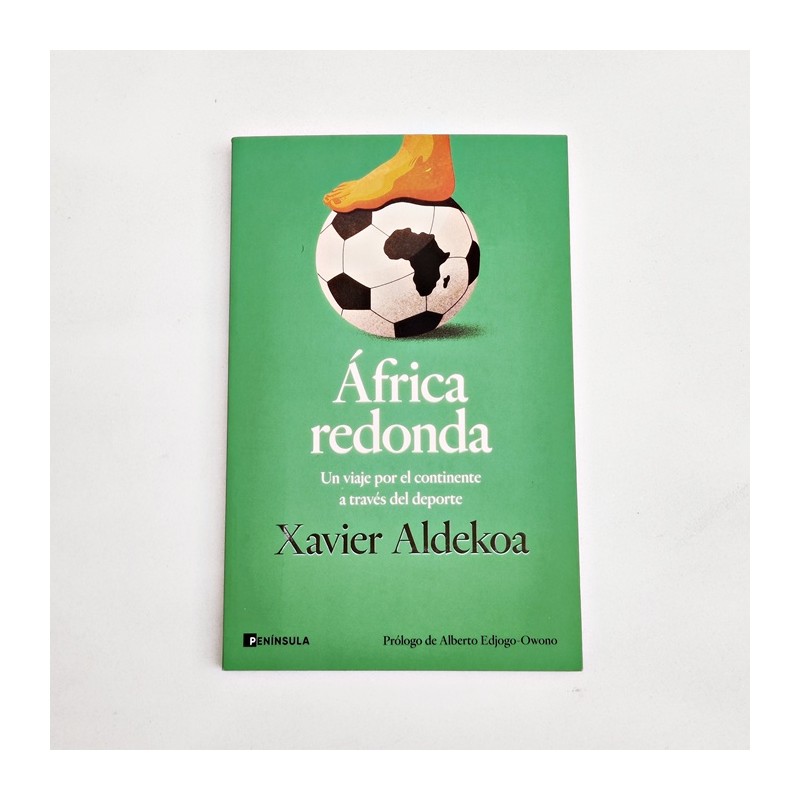 África redonda. Un viaje por el continente a traves del deporte - Xavier Aldekoa