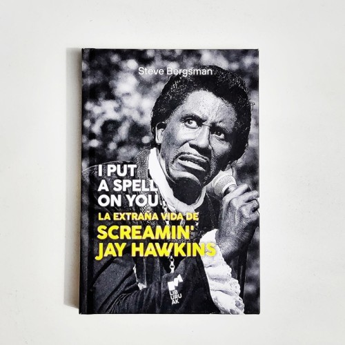 I put a spell on you. La extraña vida de Screamin' Jay Hawkins - Steve Bergsman