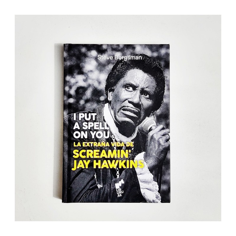 I put a spell on you. La extraña vida de Screamin' Jay Hawkins - Steve Bergsman
