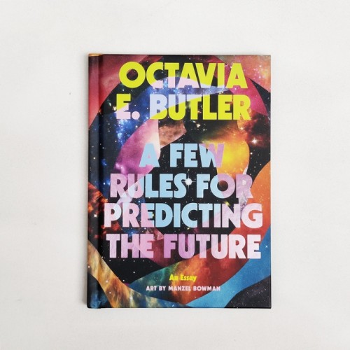 A few rules for predicting the future - Octavia E. Butler , Manzel Bowman (ilustrador)