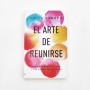 El arte de reunirse ¿Por qué nos reunimos y por qué es importante?- Priya Parker