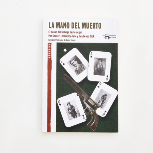 La mano del muerto. El ocaso del Salvaje Oeste según Pat Garrett, Calamity Jane y Deadwood Dick