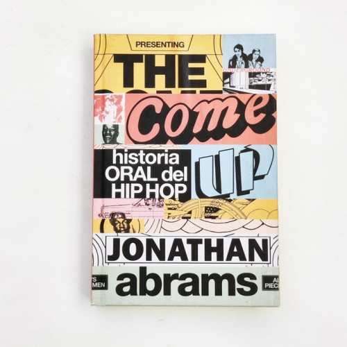 The Come up. Historia Oral del Hip Hop - Jonathan Abrams