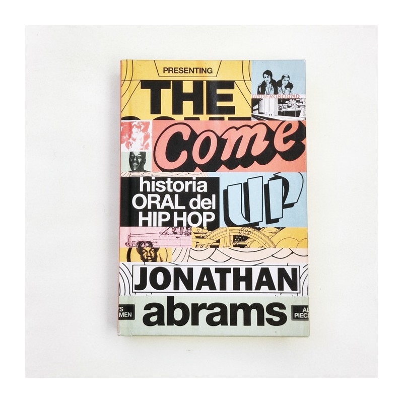 The Come up. Historia Oral del Hip Hop - Jonathan Abrams