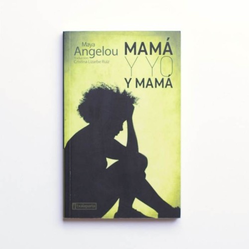 Mamá y yo y mamá - Maya Angelou
