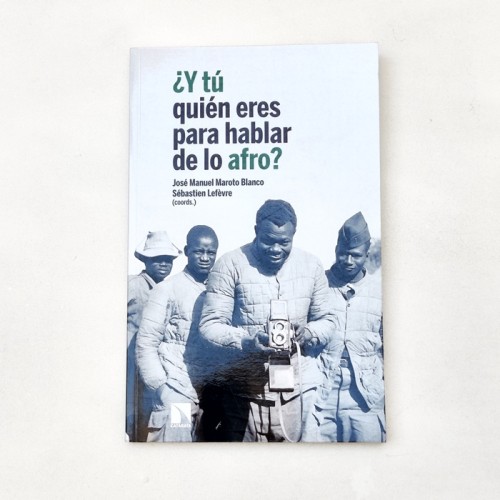 ¿Y tú quién eres para hablar de lo afro? - José Manuel Maroto Blanco, Sébastien Lefèrve