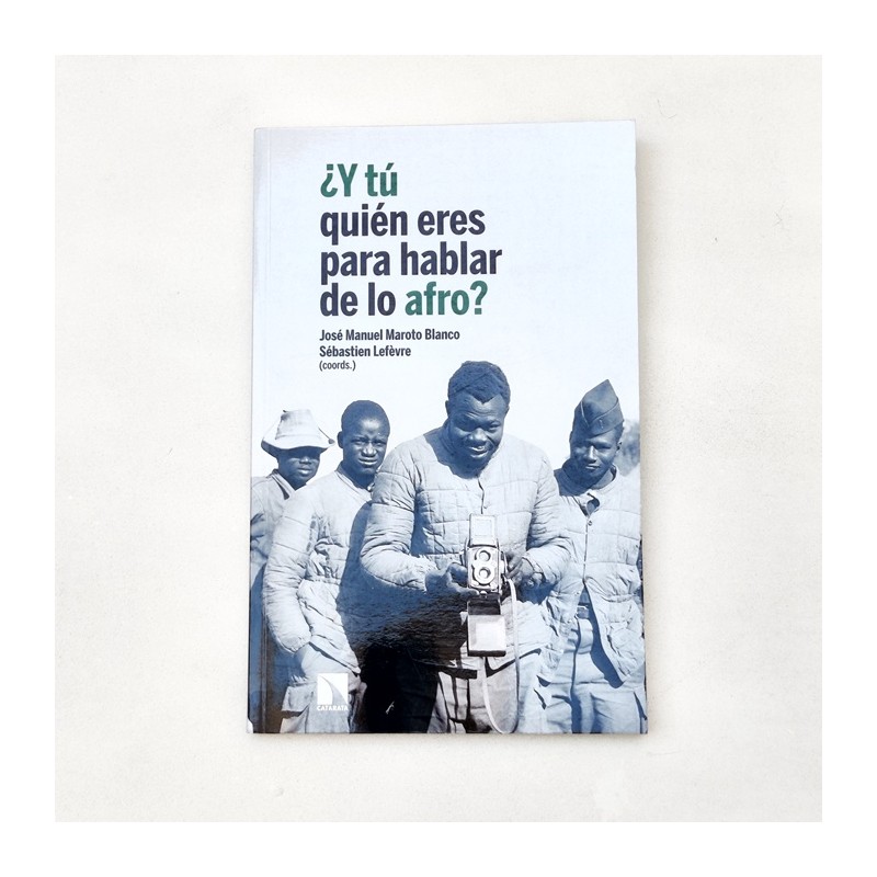 ¿Y tú quién eres para hablar de lo afro? - José Manuel Maroto Blanco, Sébastien Lefèrve