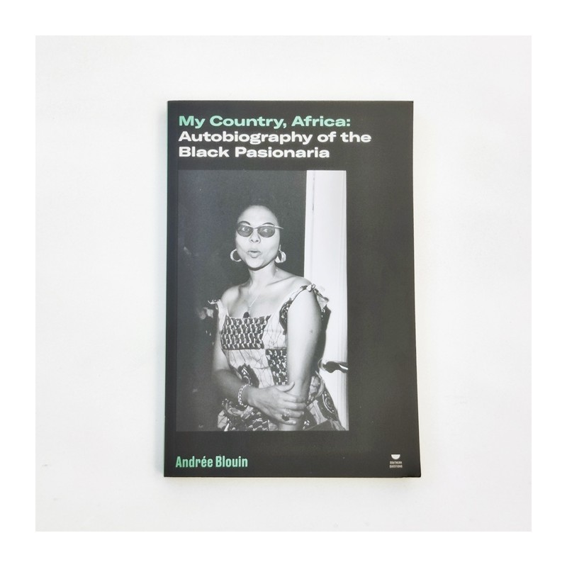 My country, Africa. Autobiography of the Black Pasionaria - Andrée Blouin