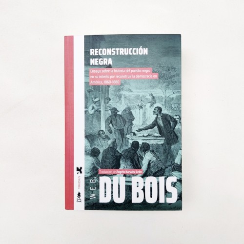 Reconstrucción negra – W.E.B. Du Bois Reconstrucción negra – W.E.B. Du Bois