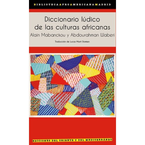 DICCIONARIO LÚDICO DE LAS CULTURAS AFRICANAS – Alain Mabanckou &amp; Abdourahman Waberi