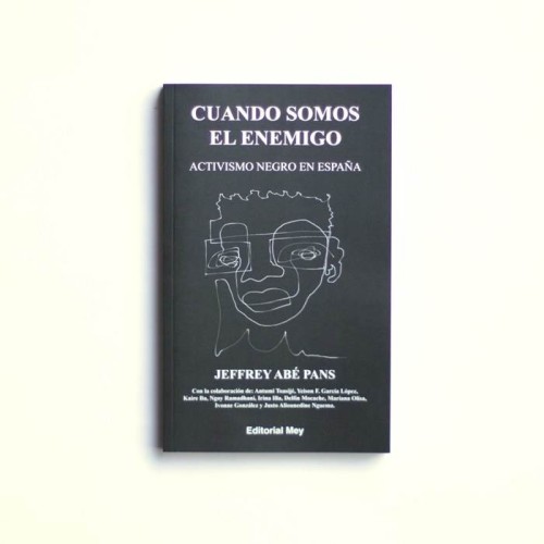 Cuando somos el enemigo. Activismo negro en España - Jeffrey Abé Pans