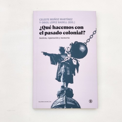 ¿Qué hacemos con el pasado colonial?. Justicia, reparación y memoria – Bellaterra