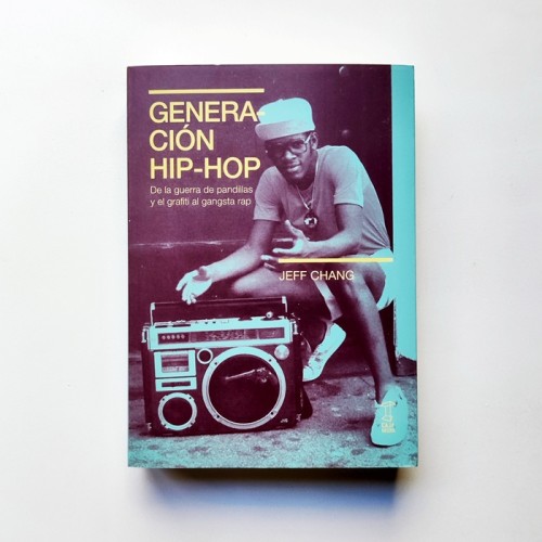 Generación Hip Hop. De la guerra de pandillas y el grafiti al gangsta rap - Jeff Chang
