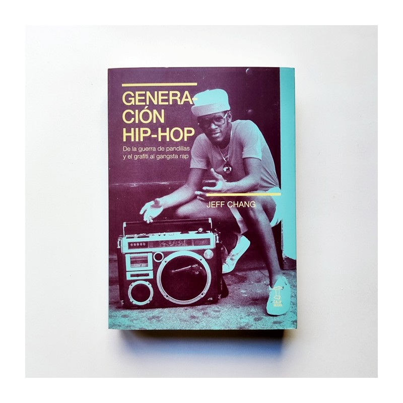 Generación Hip Hop. De la guerra de pandillas y el grafiti al gangsta rap - Jeff Chang