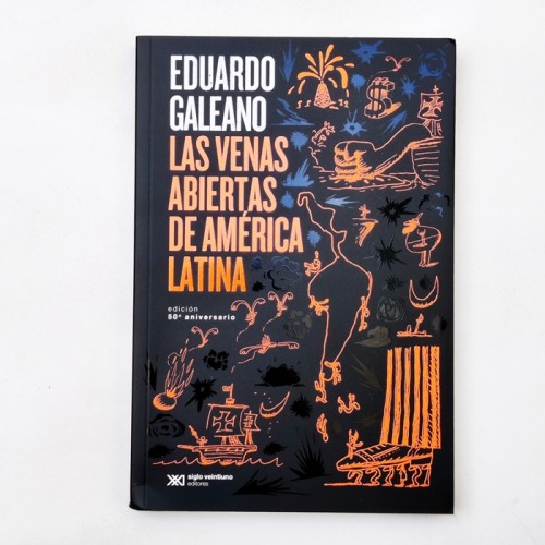 Las venas abiertas de América Latina – Eduardo Galeano