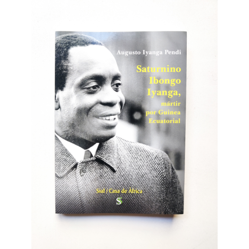 Saturnino Ibongo Iyanga: Mártir por Guinea Ecuatorial - Augusto Iyanga Pendi