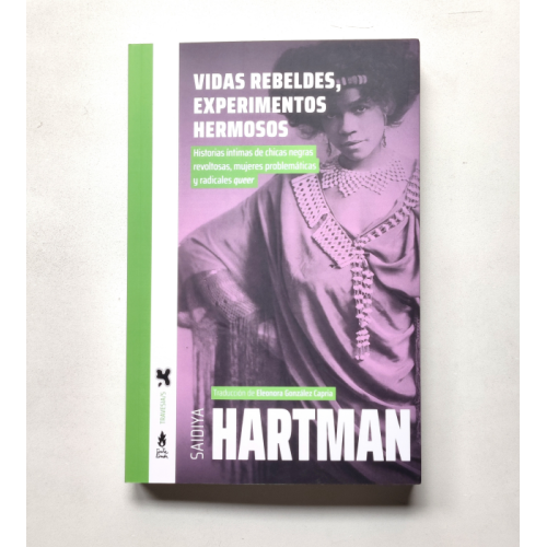 Vidas rebeldes, experimentos hermosos - Saidiya Hartman