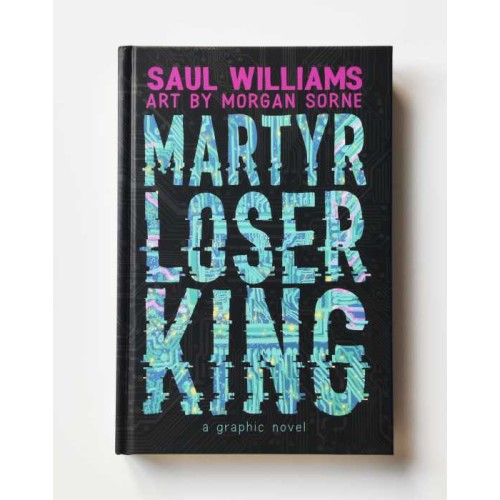 Martyr Loser King: A Graphic Novel - Saul Williams & Morgan Sorne