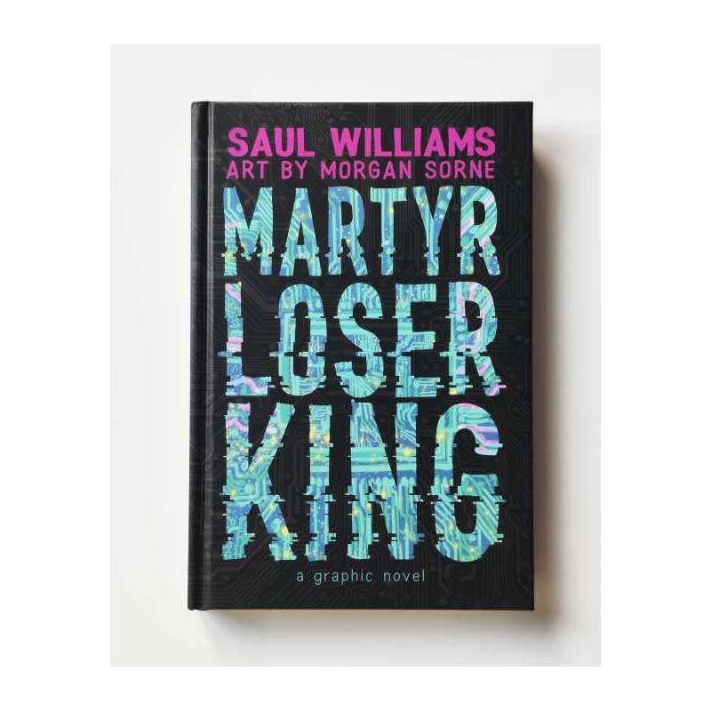 Martyr Loser King: A Graphic Novel - Saul Williams & Morgan Sorne