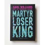 Martyr Loser King: A Graphic Novel - Saul Williams & Morgan Sorne