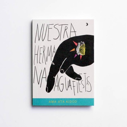 Nuestra hermana aguafiestas - Ama Ata Aidoo