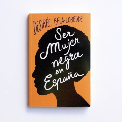 Ser mujer Negra en España - Desirée Bela-Lobedde