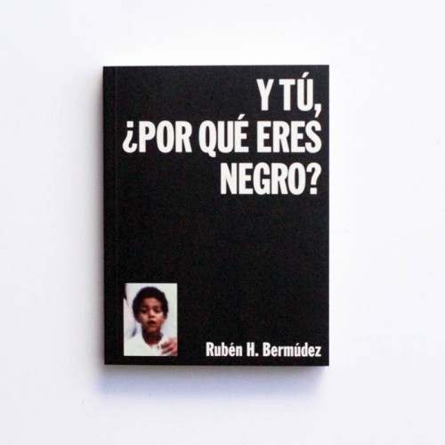Y tu, ¿Por que eres Negro? - Ruben H. Bermudez