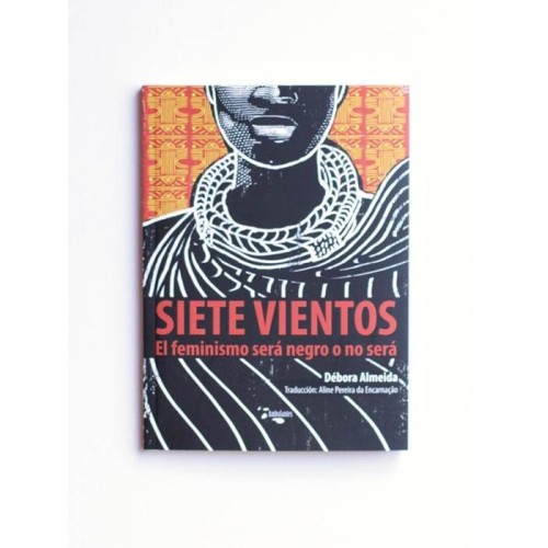Siete Vientos. El feminismo sera negro o no será - Debora Almeida