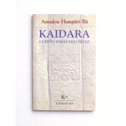 Kaidara. Cuento iniciático Peule - Amadou Hampâte Bâ