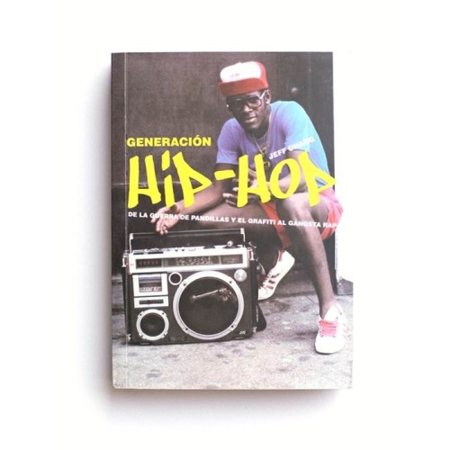 Generación Hip Hop. De la guerra de pandillas y el grafiti al gangsta rap - Jeff Chang