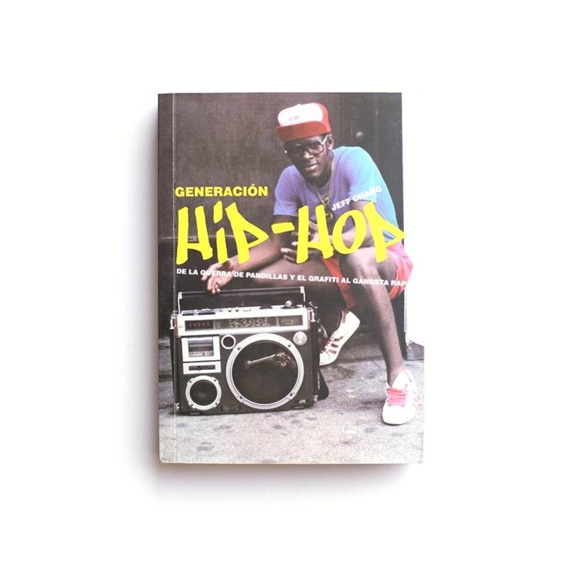Generación Hip Hop. De la guerra de pandillas y el grafiti al gangsta rap - Jeff Chang