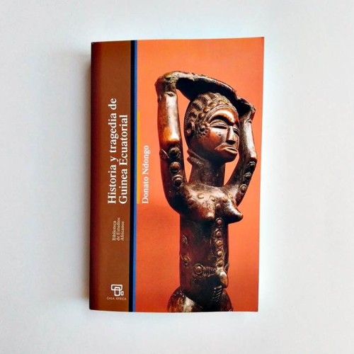 Historia y tragedia de Guinea Ecuatorial - Donato Ndongo