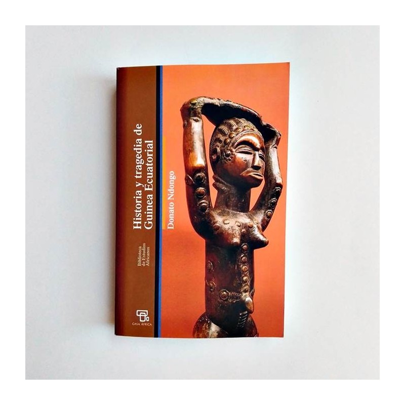 Historia y tragedia de Guinea Ecuatorial - Donato Ndongo