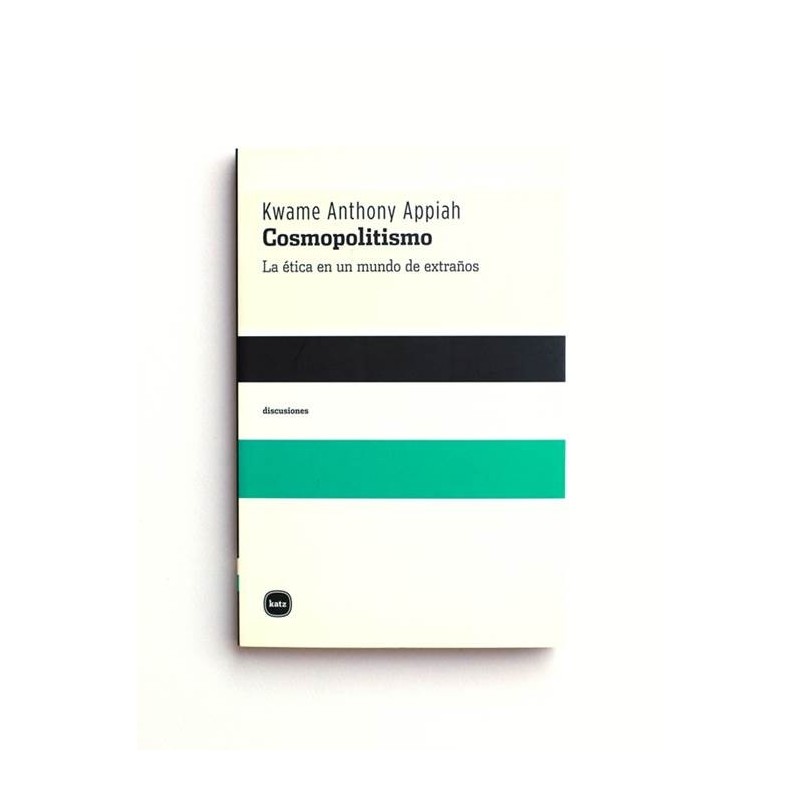 Cosmopolitismo. La ética en un mundo de extraños - Kwame Anthony Appiah