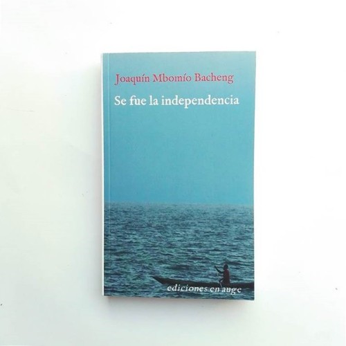 Se fue la independencia - Joaquín Mbomío Bacheng
