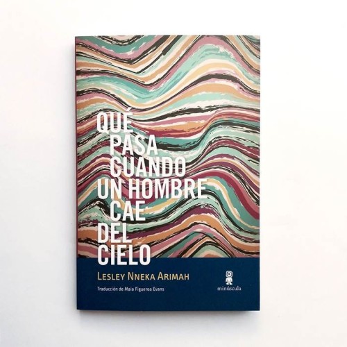 Qué pasa cuando un hombre cae del cielo - Lesley Nneka Arimah - United Minds