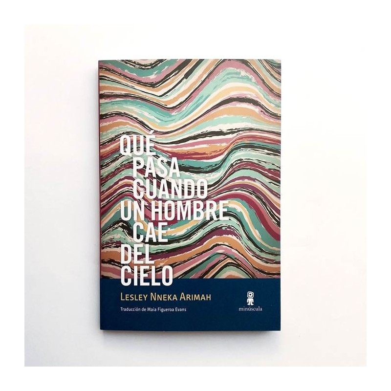 Qué pasa cuando un hombre cae del cielo - Lesley Nneka Arimah - United Minds
