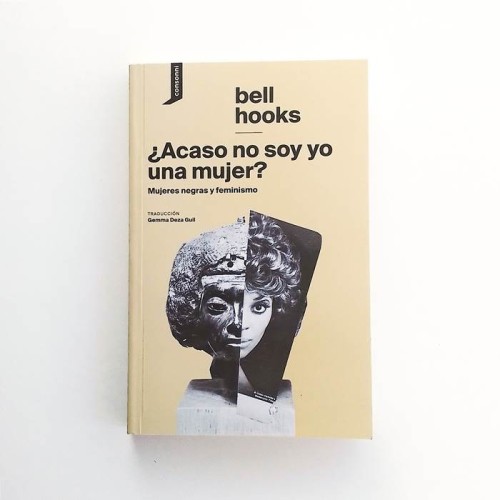 ¿Acaso no soy yo una mujer? Mujeres negras y Feminismo - Bell Hooks