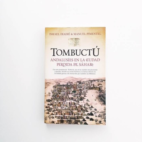 Tombuctú. Andalusíes en la ciudad perdida del sahara - Ismael Diadie y Manuel Pimentel