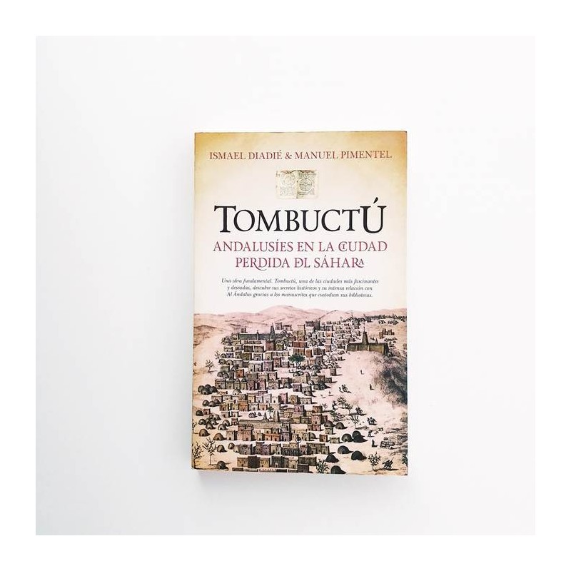 Tombuctú. Andalusíes en la ciudad perdida del sahara - Ismael Diadie y Manuel Pimentel