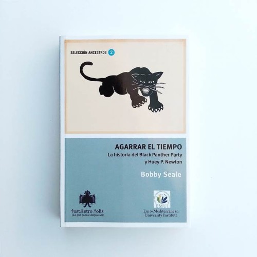 Agarrar el tiempo. La historia del Black Panther Party y Huey P. Newton - Bobby seale