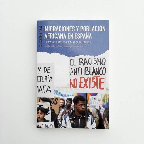 Migraciones y poblacion africana en españa. Historias, relatos y practicas de resistencia