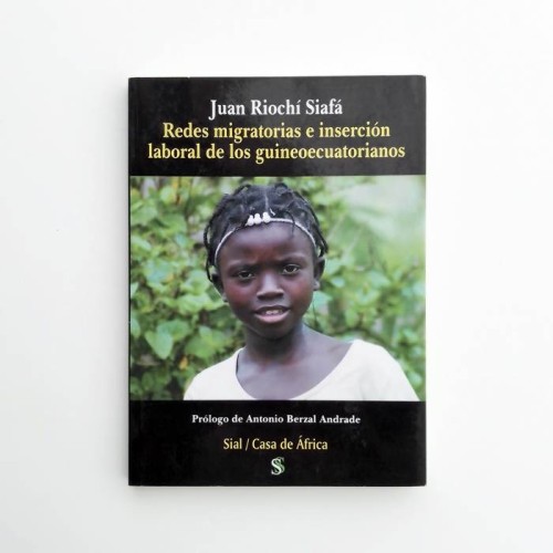 Redes migratorias e inserción laboral de los guineoecuatorianos - Juan Riochí Siafá