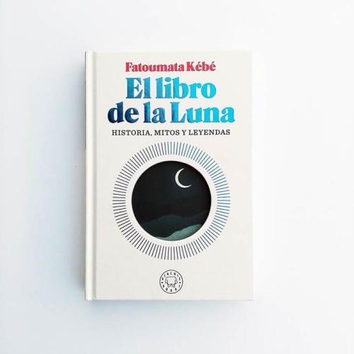 El libro de la Luna. Historia, mitos y leyendas - Fatoumata Kébé