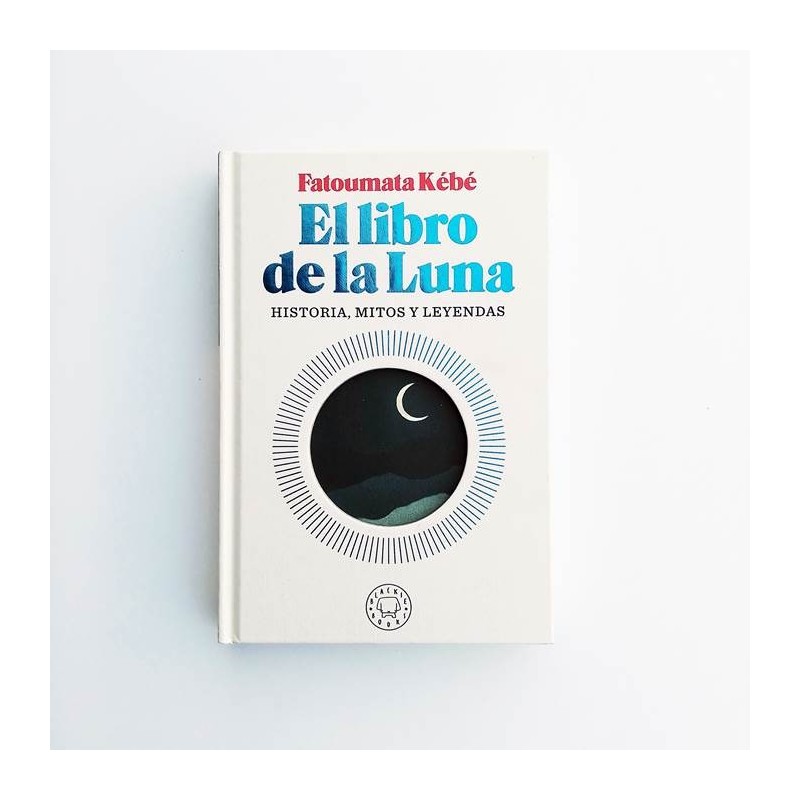 El libro de la Luna. Historia, mitos y leyendas - Fatoumata Kébé