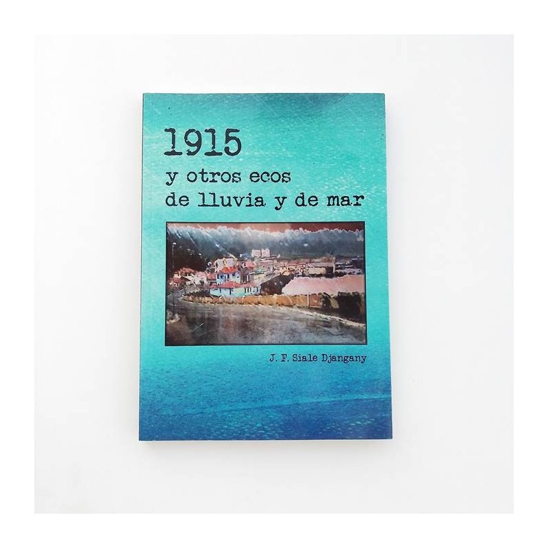 1915  y otros ecos de lluvia y de mar - J.F. Sisle Djangany