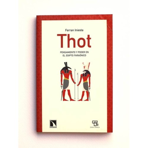 Thot. Pensamiento y Poder en el Egipto Faraónico - Ferrán Iniesta