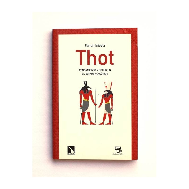 Thot. Pensamiento y Poder en el Egipto Faraónico - Ferrán Iniesta